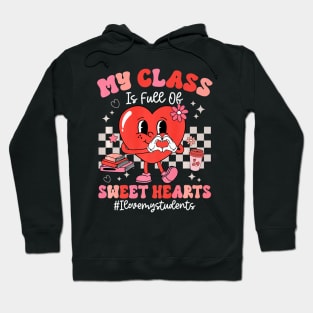 My Class Full Of Sweet Hearts Teacher Valentines Day Groovy Premium Hoodie